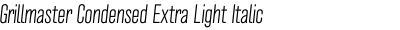 Grillmaster Condensed Extra Light Italic